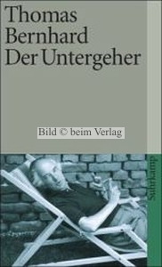 Thomas Bernhard - Der Untergeher