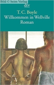 T. C. Boyle - Willkommen in Wellville