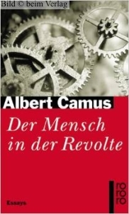 Albert Camus - Der Mensch in der Revolte