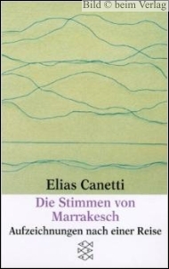 Elias Canetti - Die Stimmen von Marrakesch