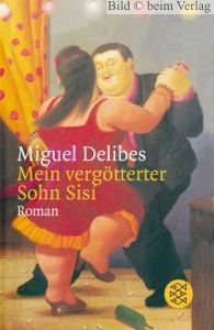 Miguel Delibes - Mein vergtterter Sohn Sisi