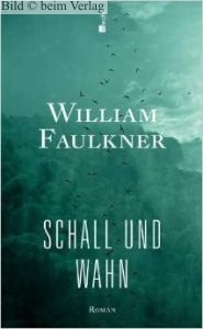 William Faulkner - Schall und Wahn