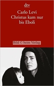 Carlo Levi - Christus kam nur bis Eboli