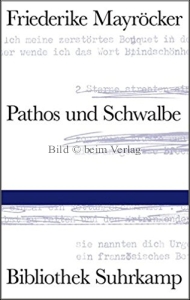 Friedericke Mayrcker - Pathos und Schwalbe